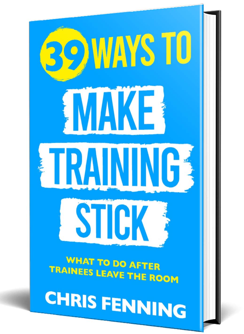 39 Ways to Make Training Stick by Chris Fenning